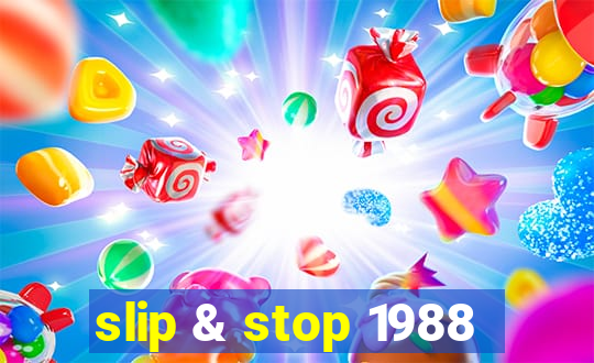 slip & stop 1988